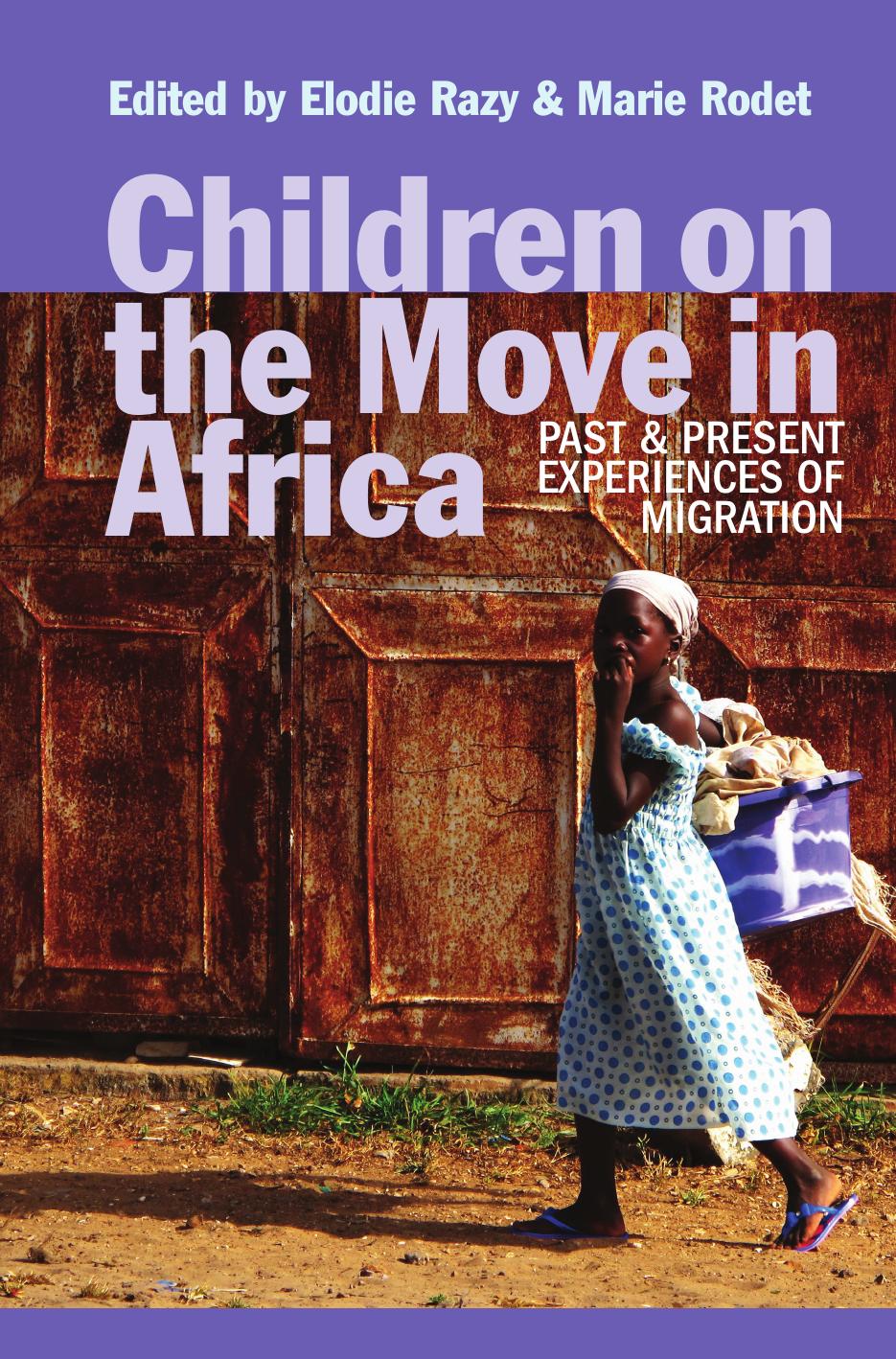 Children on the Move in Africa: Past and Present Experiences of Migration by Elodie Razy Marie Rodet (eds.)