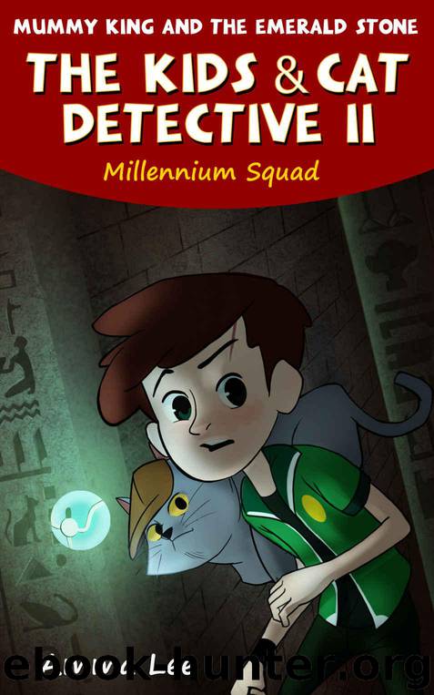 Children's Book : The Millennium Squad 2: Mummy King and the Emerald Stone (Mysteries, Spy Kids, Cat Detective, Book for kids ages 9 12) by Lee Amma & Peppers Salmon
