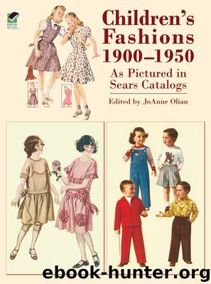 Children's Fashions 1900-1950 As Pictured in Sears Catalogs by JoAnne Olian