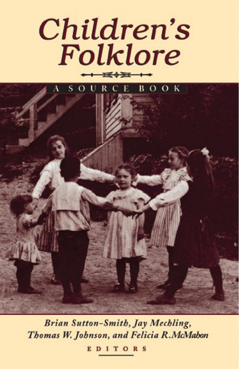 Children's Folklore: A Source Book by Brian Sutton-Smith & Jay Mechling & Thomas W Johnson