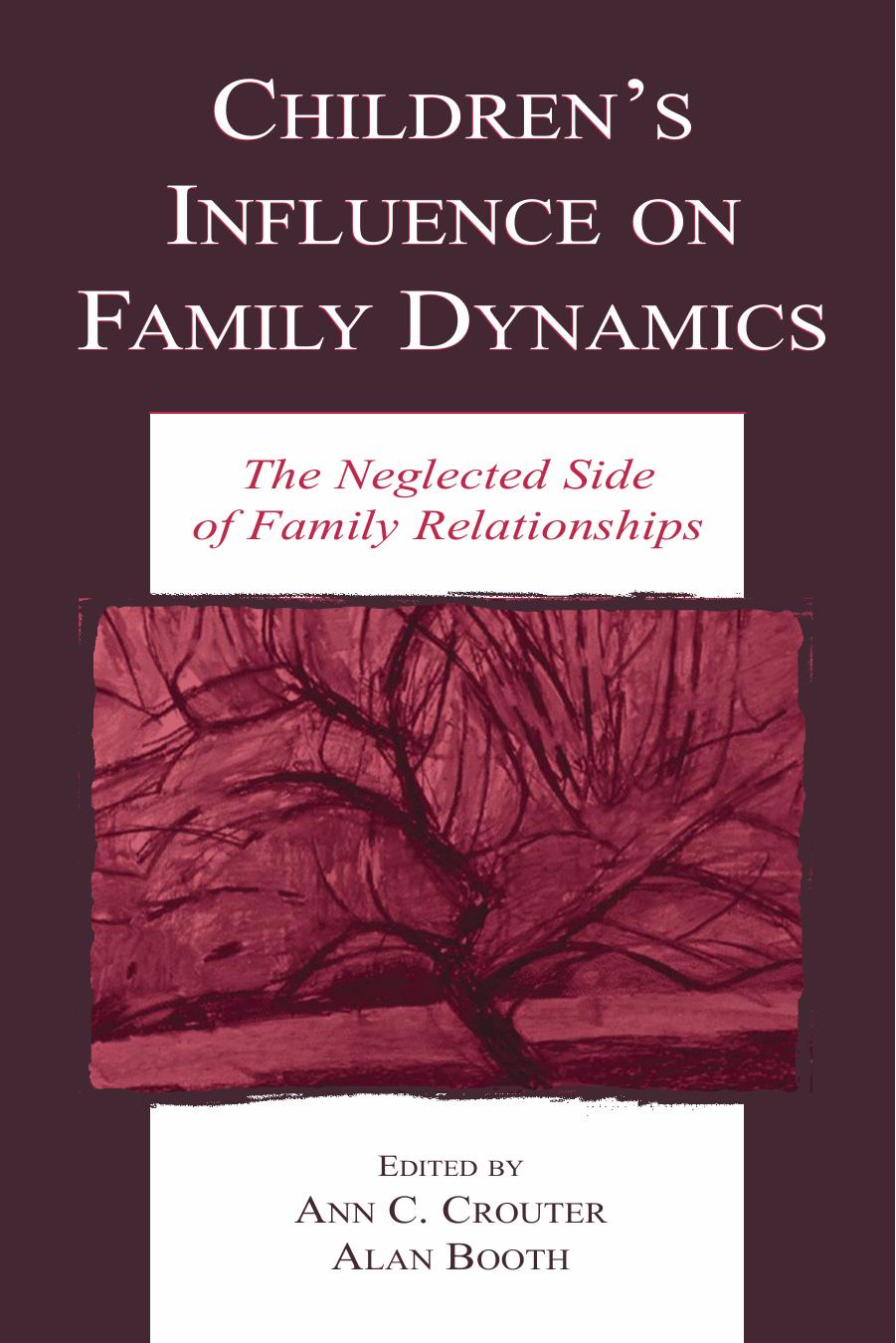 Children's Influence on Family Dynamics: The Neglected Side of Family Relationships (Penn State University Family Issues Symposia Series) by Ann C. Crouter Alan Booth