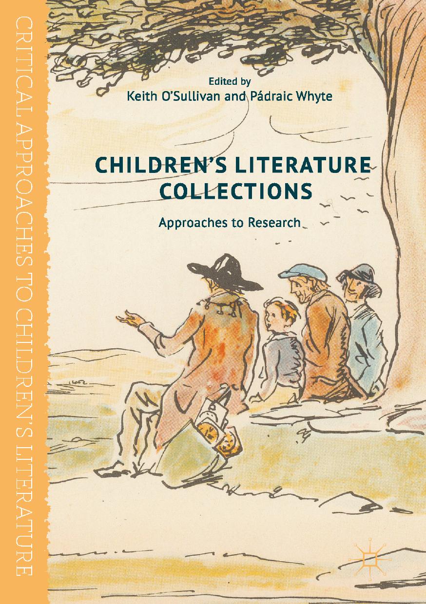 Children's Literature Collections: Approaches to Research by Keith O'Sullivan Pádraic Whyte (eds.)