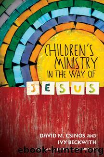 Children's Ministry in the Way of Jesus by Csinos David M.;Beckwith Ivy;Westerhoff III John H.;
