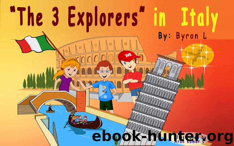 Children's book : The 3 Explorers in Italy: Adventure books, traveling with kids (Time travel) by Byron L