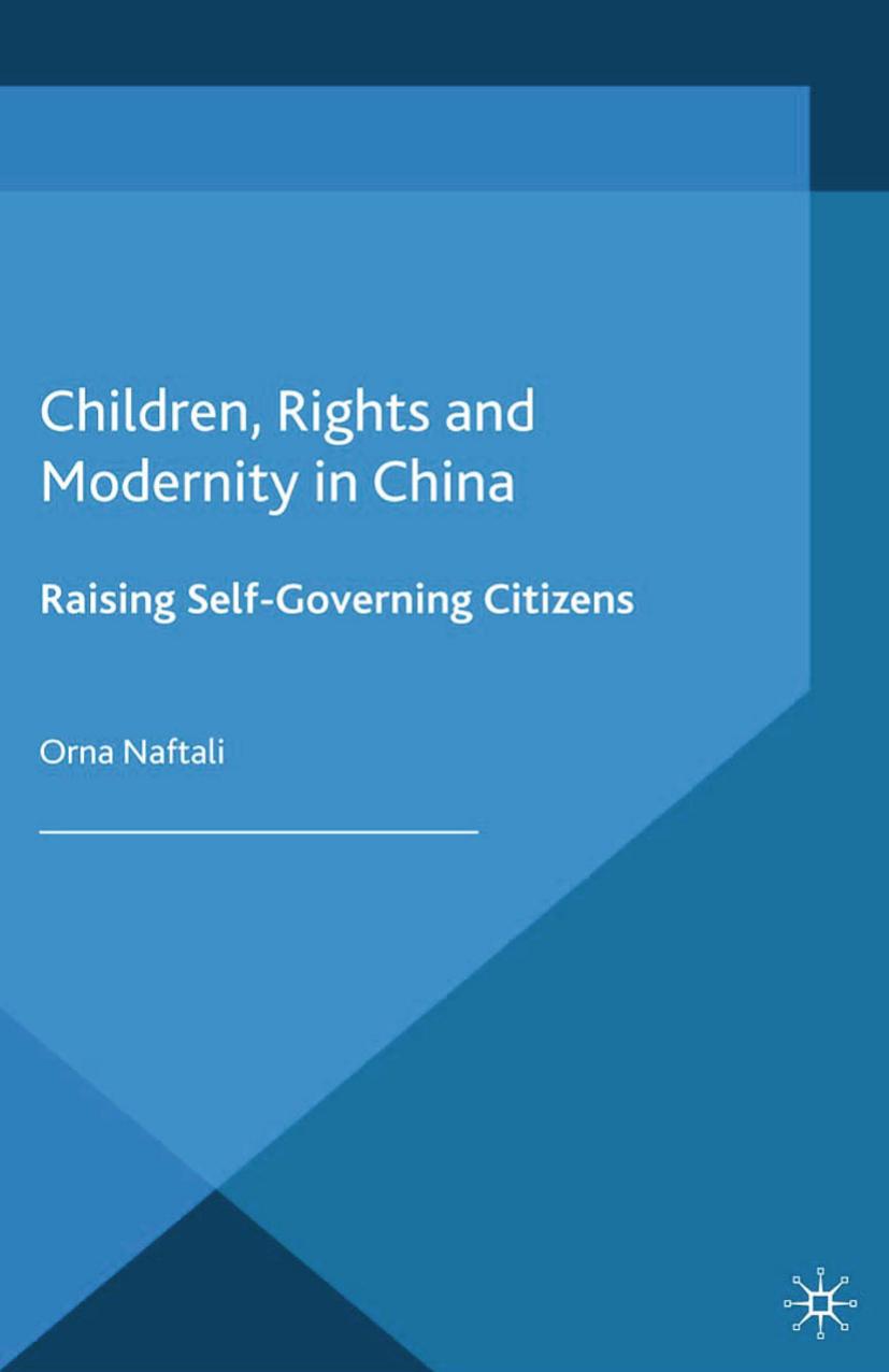 Children, Rights and Modernity in China: Raising Self-Governing Citizens by Orna Naftali (auth.)
