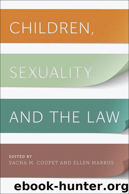 Children, Sexuality, and the Law by Sacha M. Coupet & Ellen Marrus