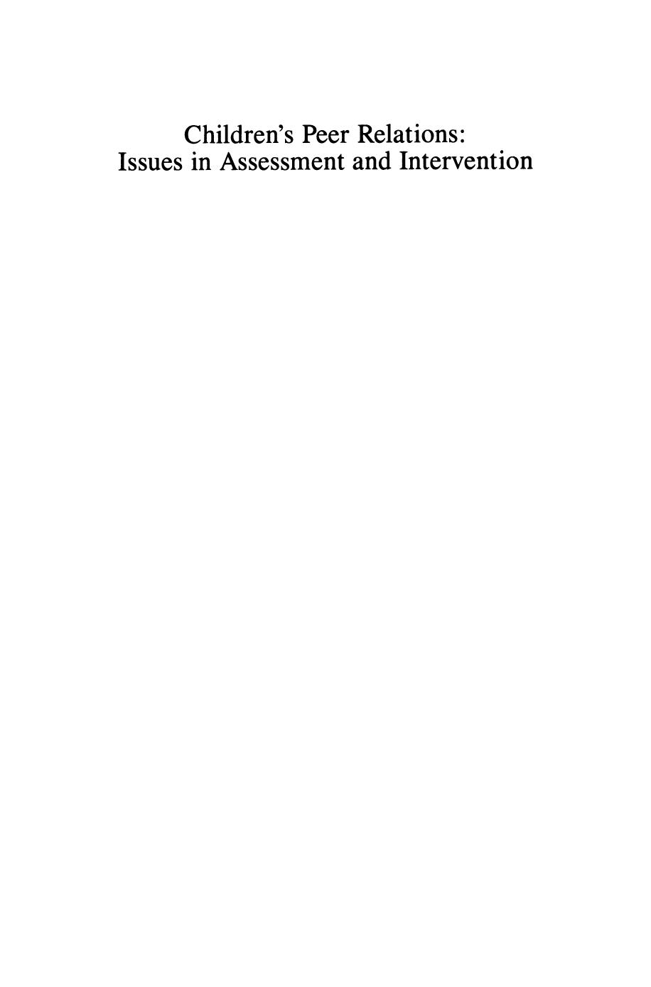 Childrenâs Peer Relations: Issues in Assessment and Intervention by Kenneth A. Dodge (auth.) Barry H. Schneider Kenneth H. Rubin Jane E. Ledingham (eds.)