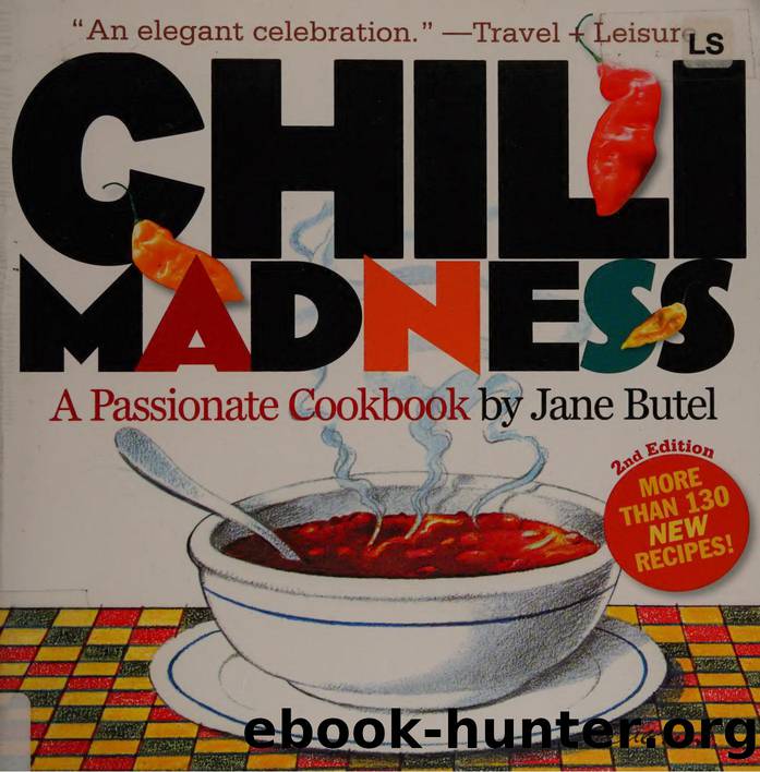 Chili madness : a passionate cookbook by Butel Jane