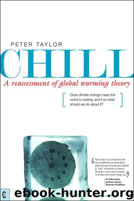 Chill, A Reassessment of Global Warming Theory: Does Climate Change Mean the World is Cooling, and If So What Should We Do About It? by Peter Taylor