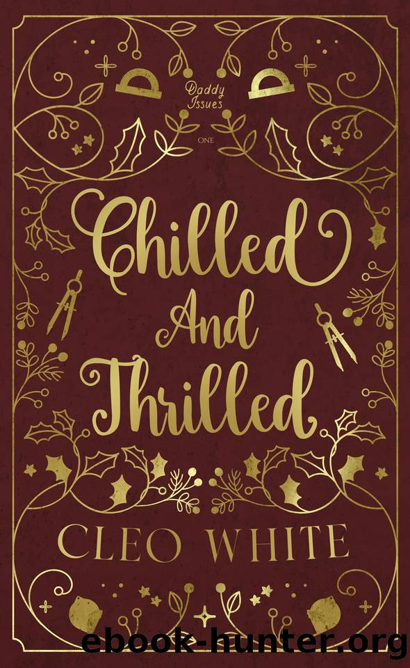 Chilled and Thrilled: A Forbidden, Best Friend's Dad, Holiday Novella (Daddy Issues Book 1) by Cleo White
