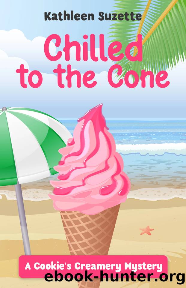 Chilled to the Cone: A Cookie's Creamery Mystery by Kathleen Suzette