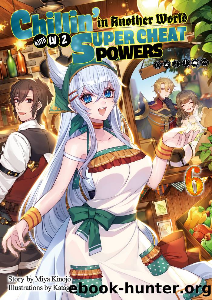 Chillinâ in Another World with Level 2 Super Cheat Powers: Volume 06 by Miya Kinojo