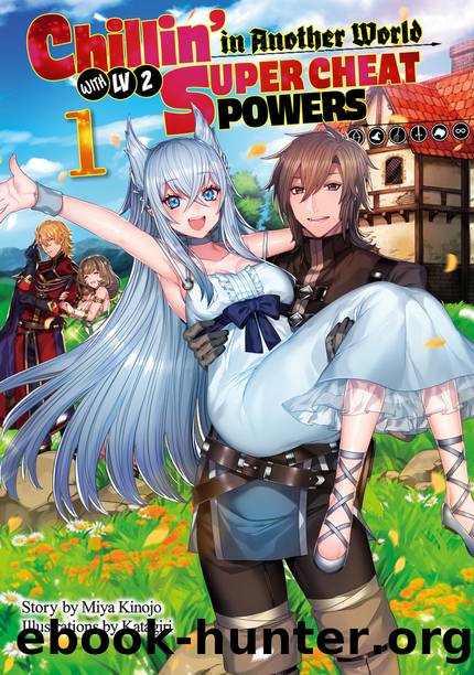 Chillinâ in Another World with Level 2 Super Cheat Powers: Volume 1 [Complete] by Miya Kinojo