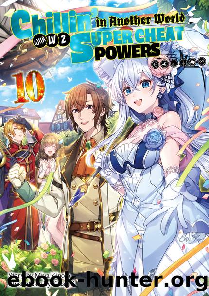 Chillinâ in Another World with Level 2 Super Cheat Powers: Volume 10 [Parts 1 to 5] by Miya Kinojo