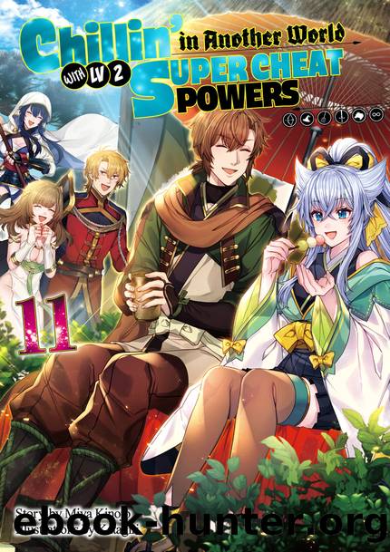Chillinâ in Another World with Level 2 Super Cheat Powers: Volume 11 [Parts 1 to 4] by Miya Kinojo
