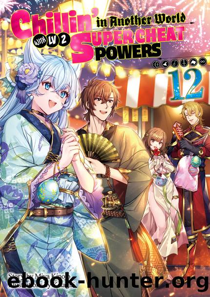 Chillinâ in Another World with Level 2 Super Cheat Powers: Volume 12 [Parts 1 to 9] by Miya Kinojo