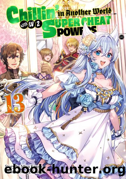 Chillinâ in Another World with Level 2 Super Cheat Powers: Volume 13 [Parts 1 to 9] by Miya Kinojo
