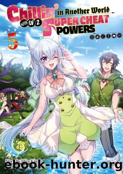 Chillinâ in Another World with Level 2 Super Cheat Powers: Volume 5 [Complete] by Miya Kinojo