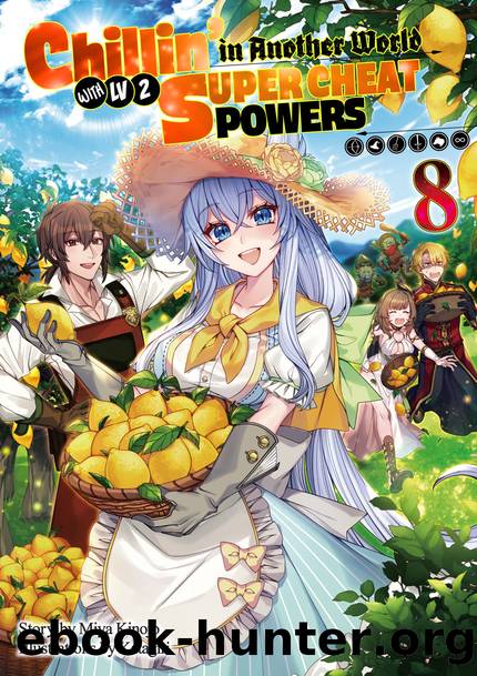 Chillinâ in Another World with Level 2 Super Cheat Powers: Volume 8 [Complete] by Miya Kinojo