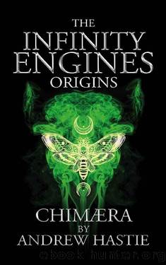 Chimaera (Infinity Engines: Origins Book 1) by Andrew Hastie