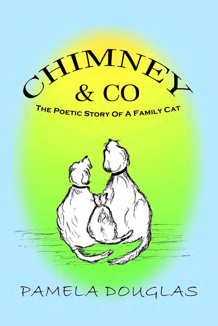 Chimney and Co: The Poetic Story of A Family Cat by Pamela Douglas