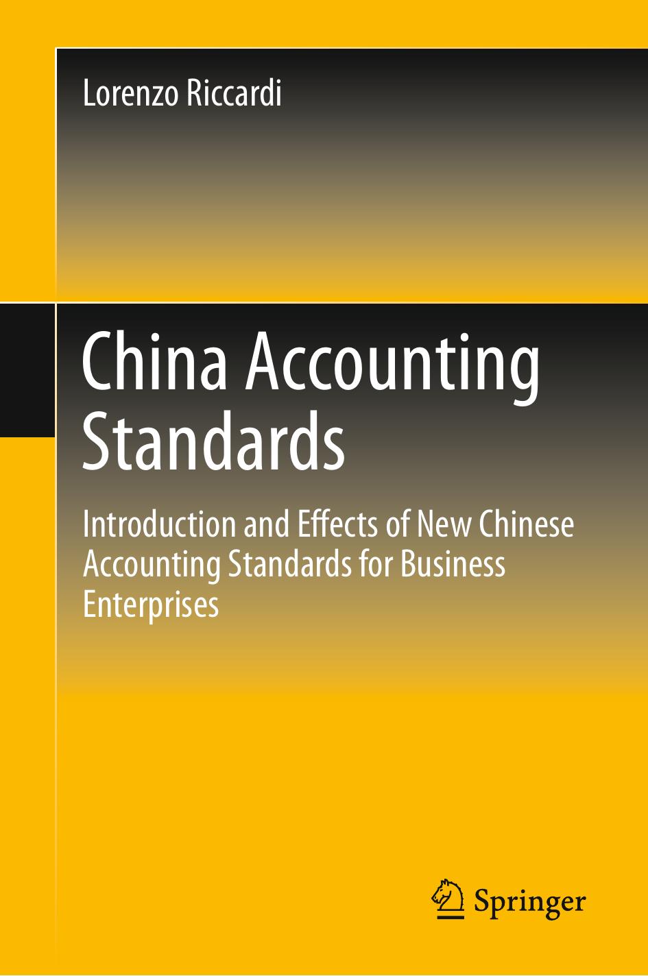 China Accounting Standards: Introduction and Effects of New Chinese Accounting Standards for Business Enterprises by Lorenzo Riccardi (auth.)