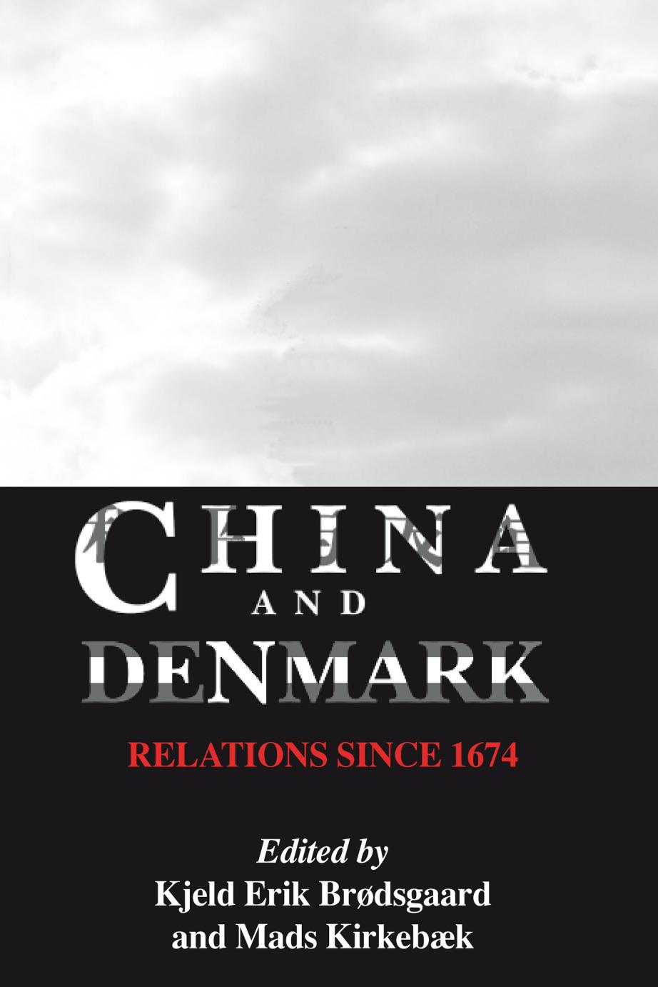 China And Denmark: Relations since 1674 by Kjeld Erik Brødsgaard Mads Kirkebæk