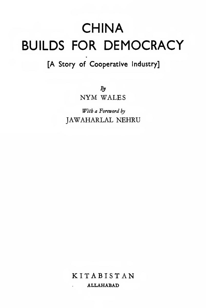 China Builds for Democracy [A Story of Cooperative Industry] by Nym Wales (Helen Foster Snow); Jawaharlal Nehru