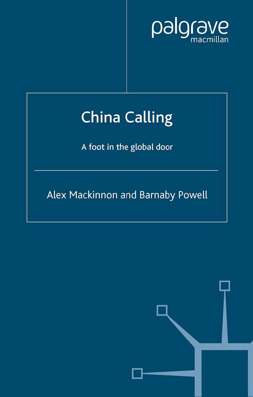 China Calling: A foot in the global door by Alex Mackinnon Barnaby Powell (auth.)