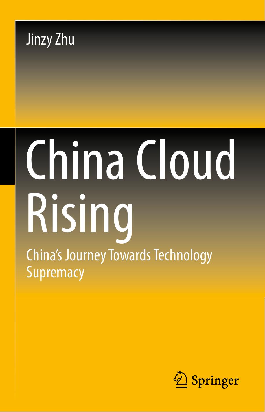China Cloud Rising: China's Journey Towards Technology Supremacy by Jinzy Zhu (auth.)