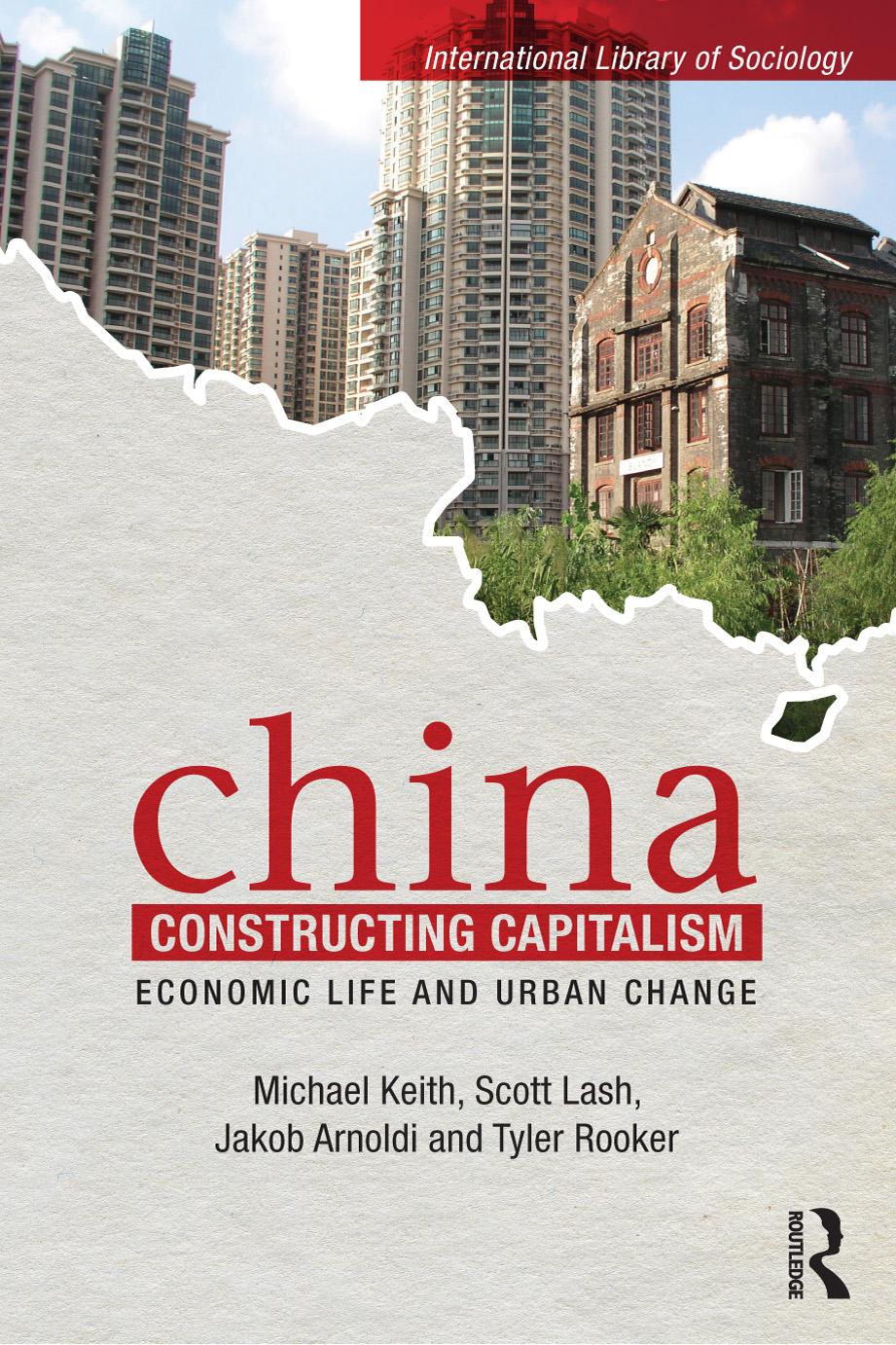China Constructing Capitalism: Economic Life and Urban Change by Michael Keith and Scott Lash
