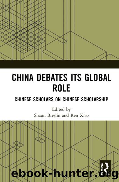 China Debates Its Global Role: Chinese Scholars on Chinese Scholarship by Shaun Breslin & Ren Xiao