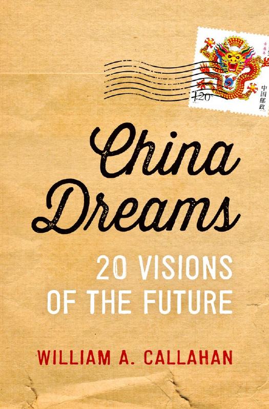 China Dreams: 20 Visions of the Future by William A. Callahan