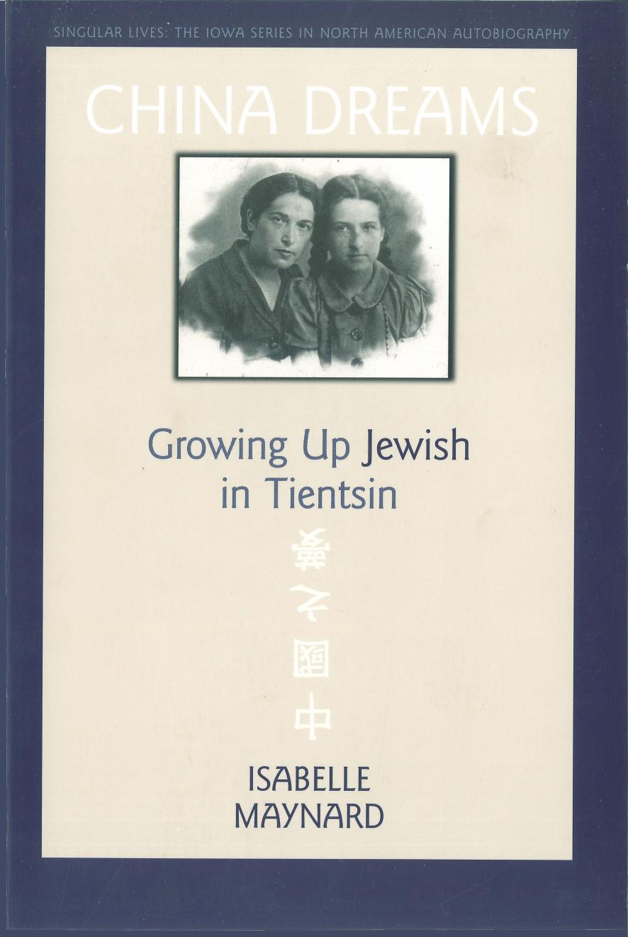 China Dreams: Growing Up Jewish in Tientsin (Singular Lives) by Isabelle Maynard