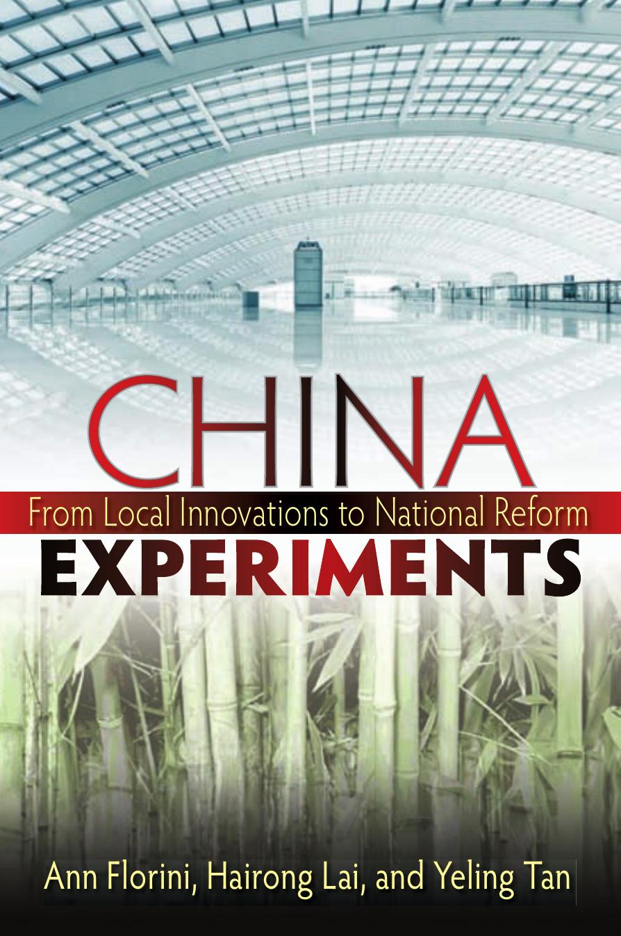 China Experiments: From Local Innovations to National Reform by Ann M. Florini & Hairong Lai & Yeling Tan