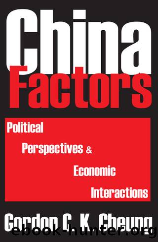China Factors: Political Perspectives and Economic Interactions by Gordon Cheung