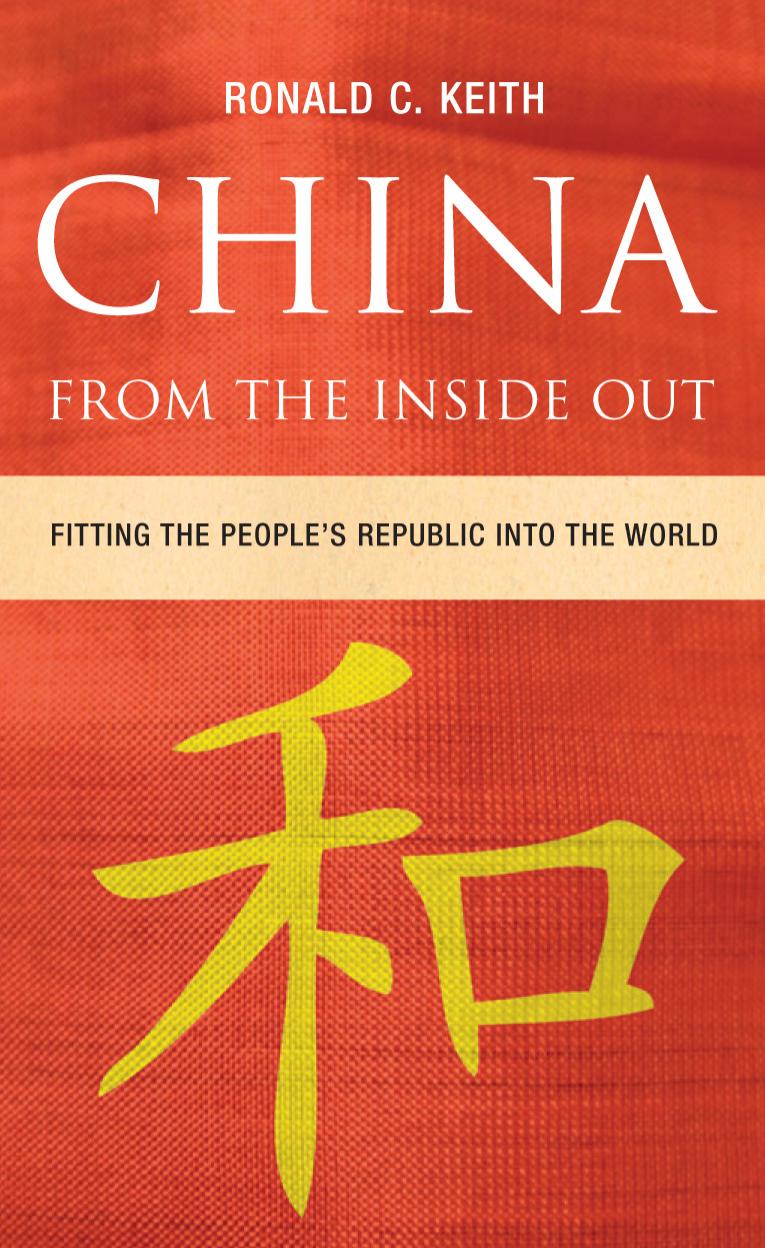 China From the Inside Out : Fitting the People's Republic into the World by Ronald C. Keith