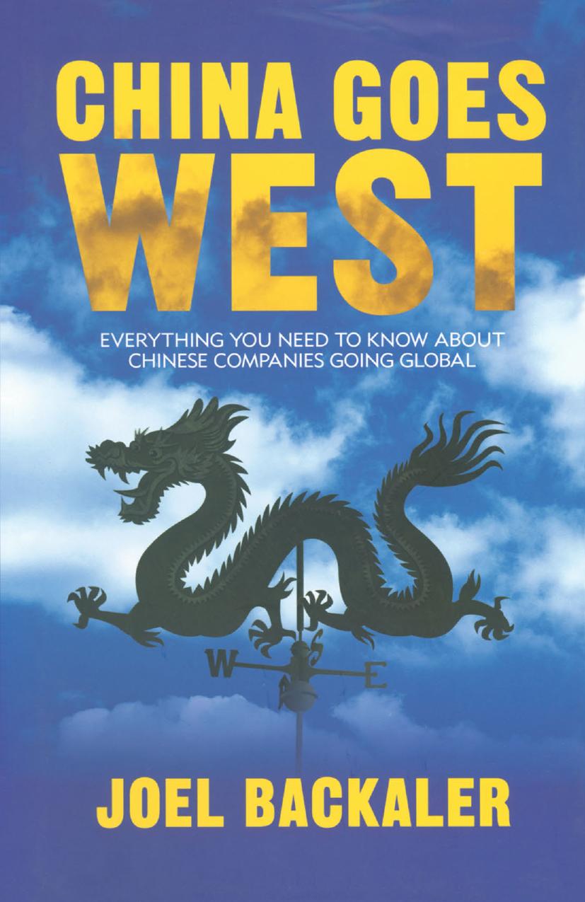 China Goes West: Everything You Need to Know About Chinese Companies Going Global by Joel Backaler (auth.)