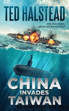 China Invades Taiwan (The Russian Agents Book 6) by Ted Halstead