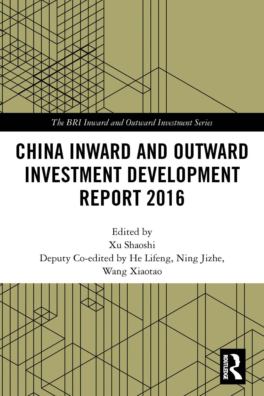 China Inward and Outward Investment Development Report 2016 by Xu Shaoshi He Lifeng Ning Jizhe Wang Xiaotao
