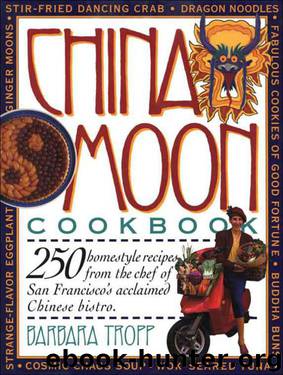 China Moon Cookbook by Barbara Tropp & Sandra Bruce