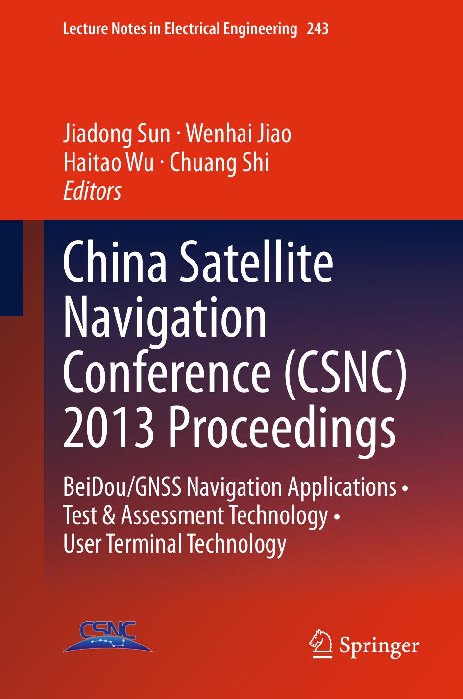 China Satellite Navigation Conference (CSNC) 2013 Proceedings: BeiDou/GNSS Navigation Applications â¢ Test & Assessment Technology â¢ User Terminal Technology by unknow
