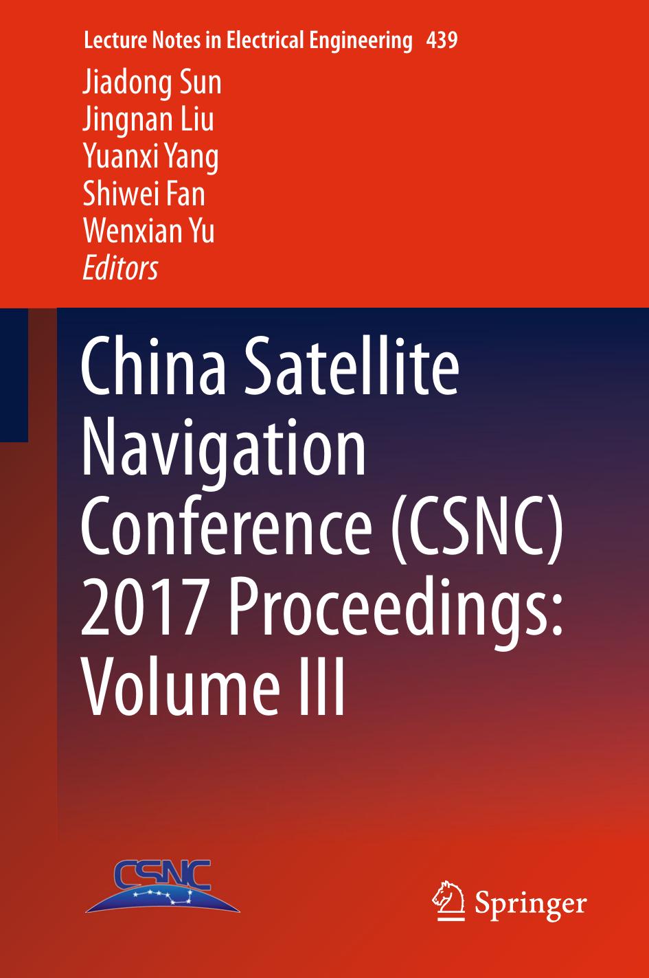 China Satellite Navigation Conference (CSNC) 2017 proceedings. Volume III by Fan Shiwei;Liu Jingnan;Sun Jiadong;Yang Yuanxi;Yu Wenxian