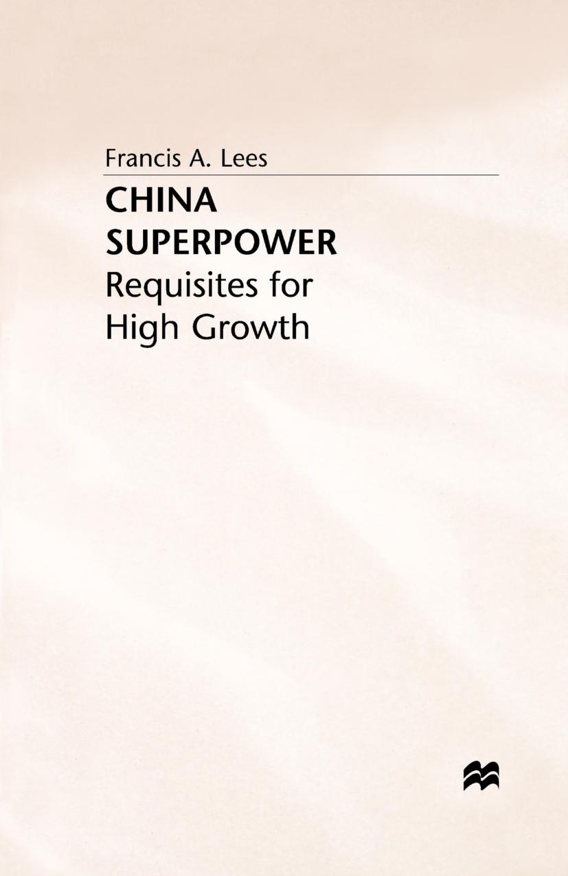 China Superpower: Requisites for High Growth by Francis A. Lees (auth.)