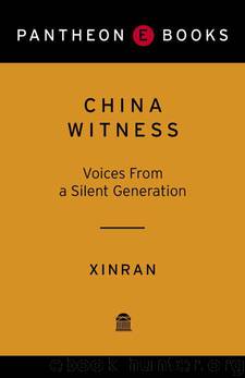 China Witness: Voices from a Silent Generation by Xinran