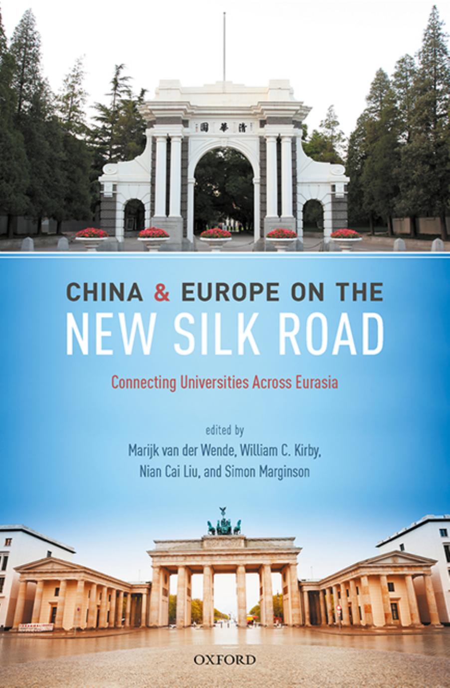 China and Europe on the New Silk Road: Connecting Universities Across Eurasia by Marijk van der Wende William C. Kirby Nian Cai Liu Simon Marginson