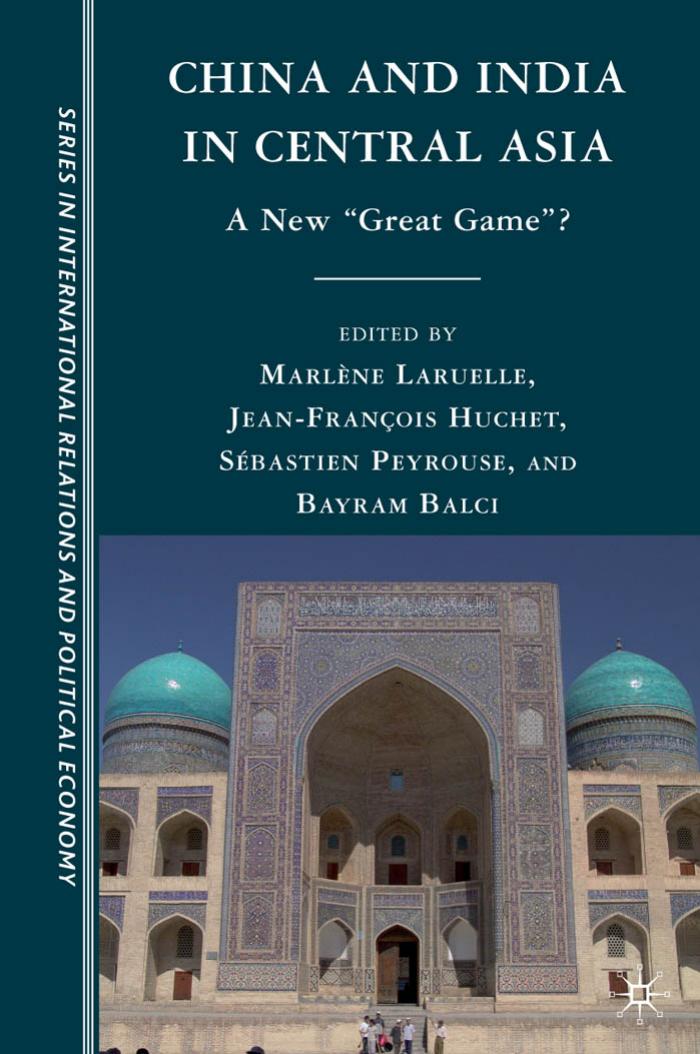 China and India in Central Asia A new "great game"? by Bayram Balci; et al