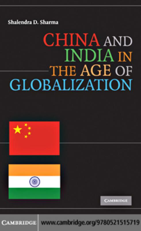 China and India in the Age of Globalization by Shalendra D Sharma