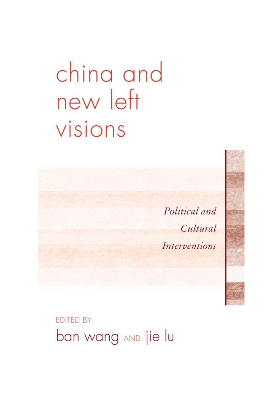 China and New Left Visions: Political and Cultural Interventions by Ban Wang Jie Lu