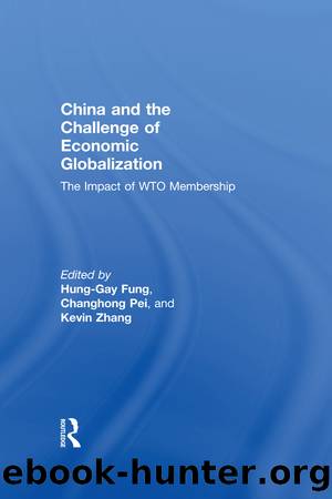 China and the Challenge of Economic Globalization by Hung-Gay Fung Pei Changhong Kevin H. Zhang